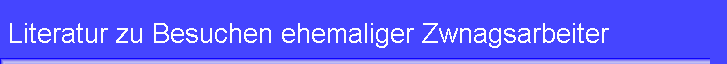 Literatur zu Besuchen ehemaliger Zwnagsarbeiter